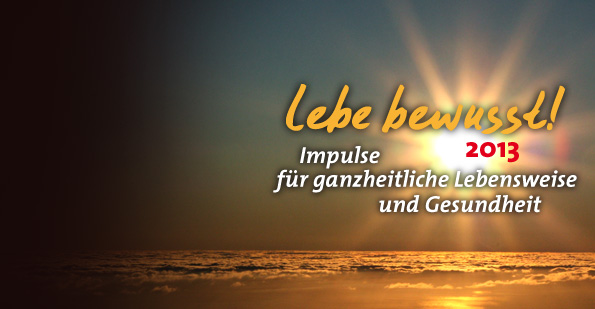 2. Infomesse „LebeBewusst 2013“ - Impulse für ganzheitliche Lebensweise und Gesundheit am ersten Samstag im Frühling, dem 23. März 2013 von 9:00 - 19:00 im OKV Ebersbach